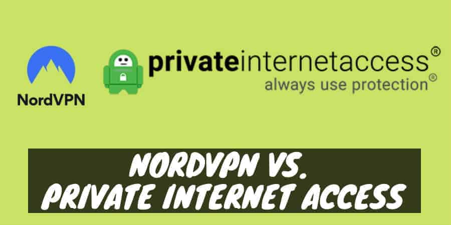 NordVPN vs. Private Internet Access